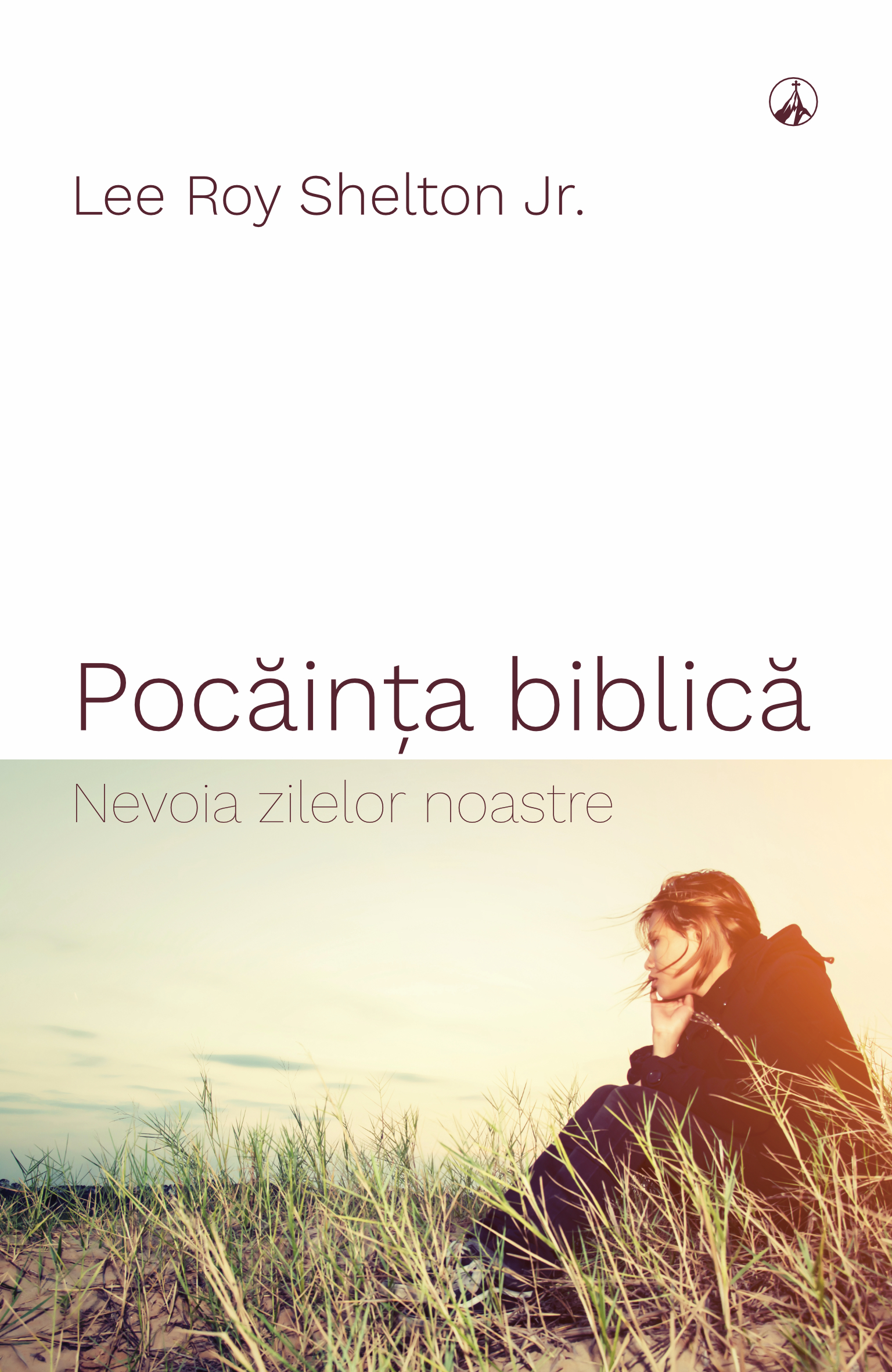 Pocăința biblică: nevoia zilelor noastre