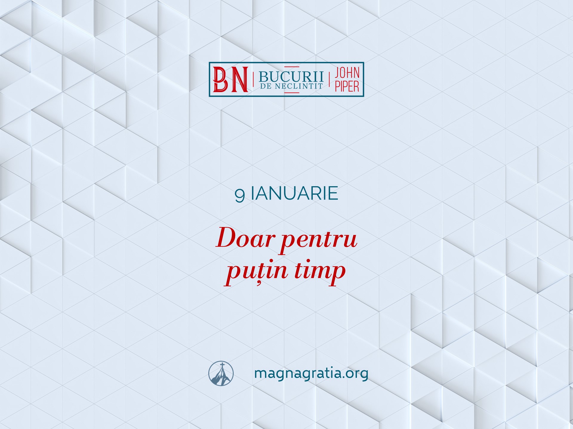 9 Ianuarie – Doar pentru puțin timp