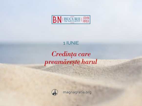 1 iunie / Credința care preamărește harul