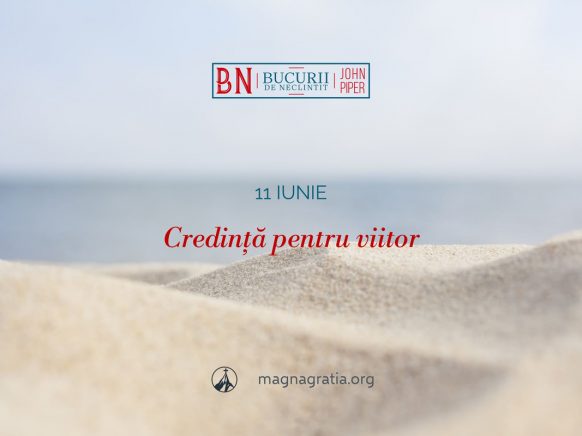 11 iunie / Credință pentru viitor