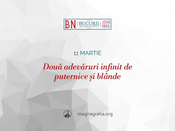 11 martie / Două adevăruri infinit de puternice și blânde