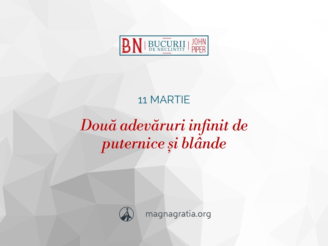 11 martie / Două adevăruri infinit de puternice și blânde