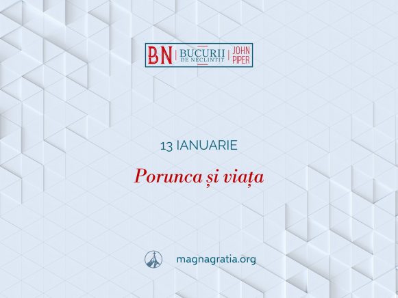 13 Ianuarie – Porunca și viața