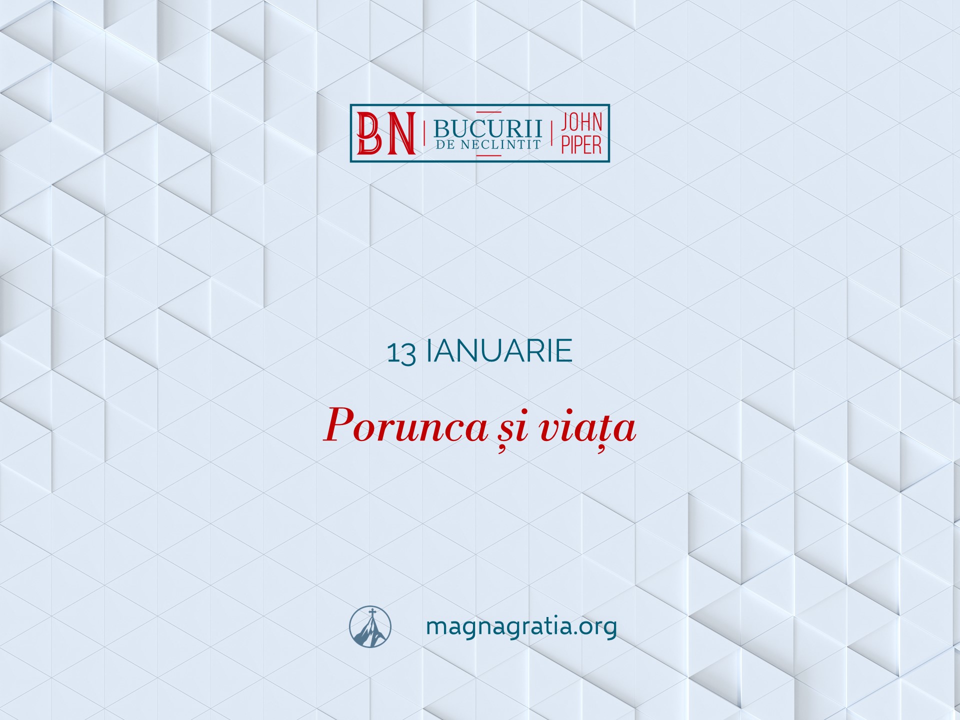 13 Ianuarie – Porunca și viața