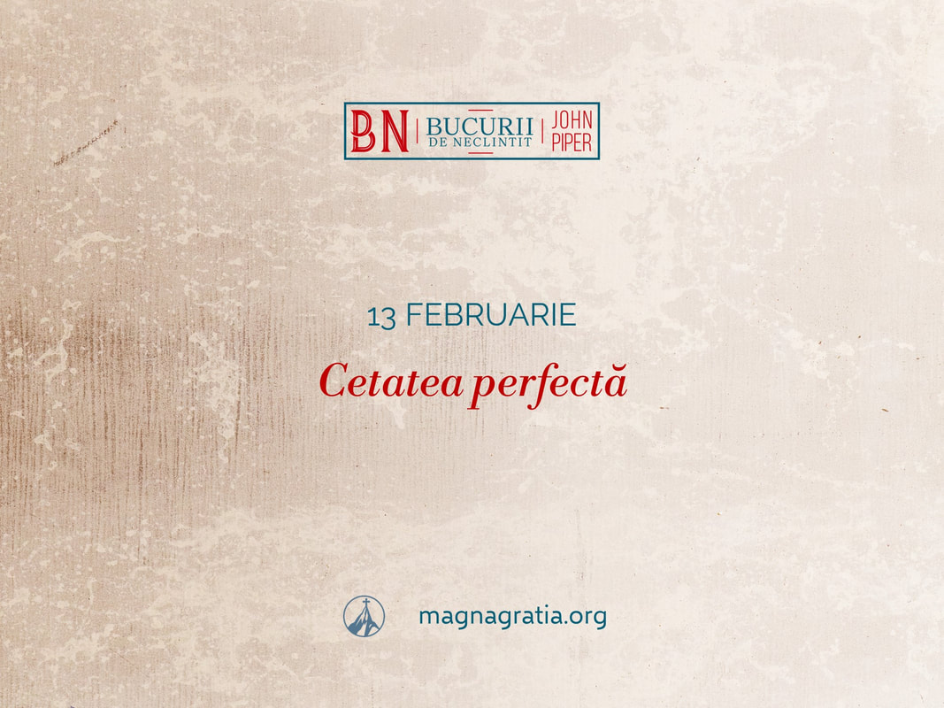 13 februarie / Cetatea perfectă