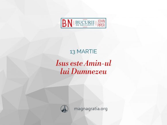 13 martie / Isus este Amin-ul lui Dumnezeu
