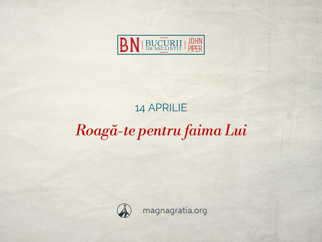 14 aprilie / Roagă-te pentru faima Lui