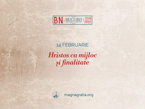 14 februarie / Hristos ca mijloc și finalitate