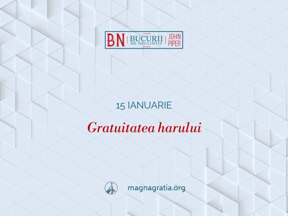 15 Ianuarie – Gratuitatea harului