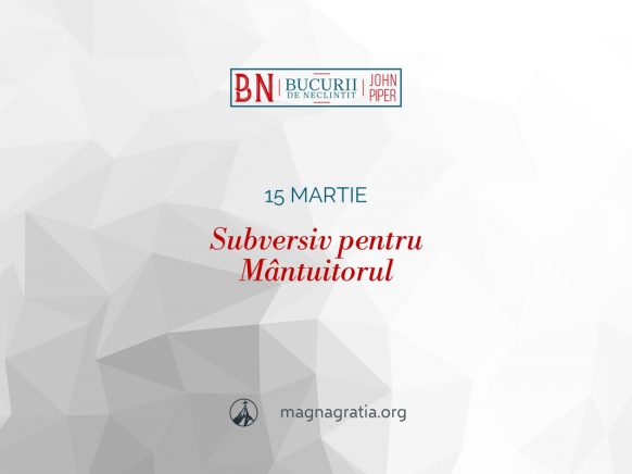 15 martie / Subversiv pentru Mântuitorul