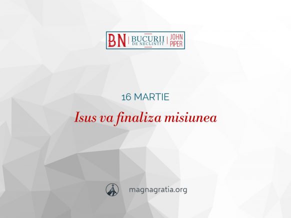 16 martie / Isus va finaliza misiunea