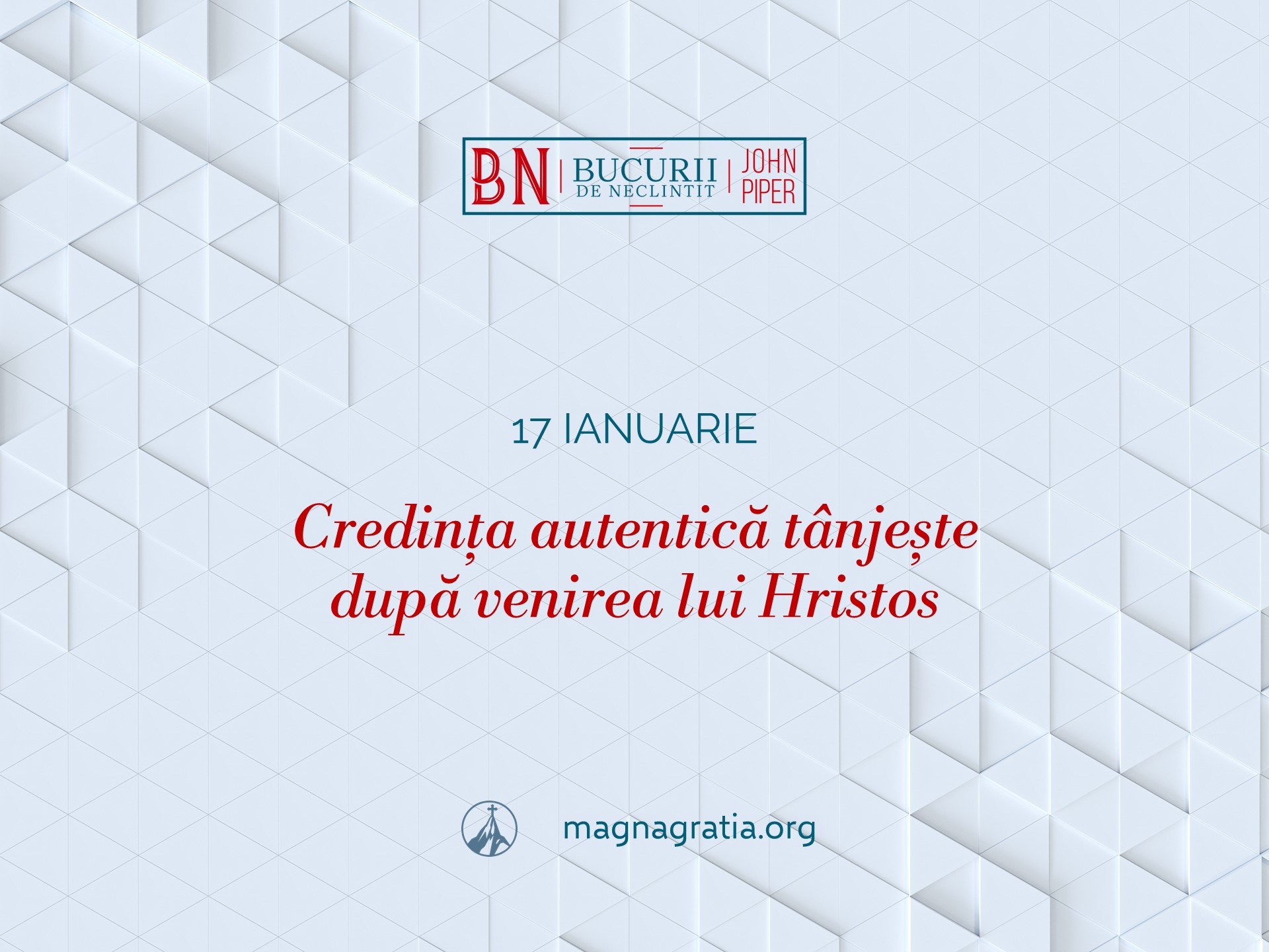 17 Ianuarie – Credința autentică tânjește după venirea lui Hristos