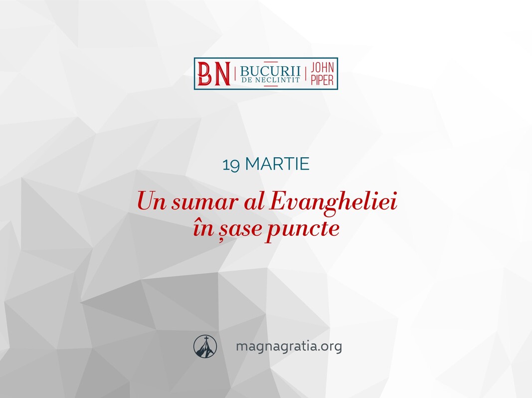 19 martie / Un sumar al Evangheliei în șase puncte