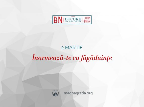 2 martie / Înarmează-te cu făgăduințe
