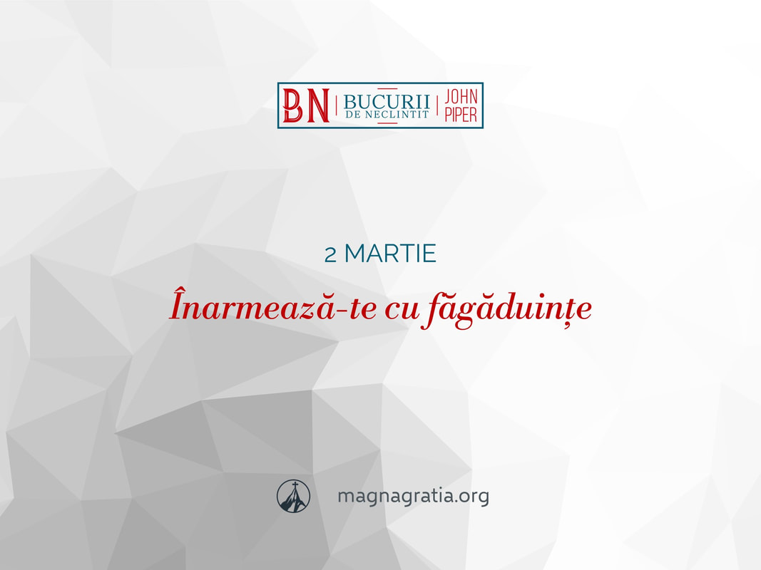 2 martie / Înarmează-te cu făgăduințe