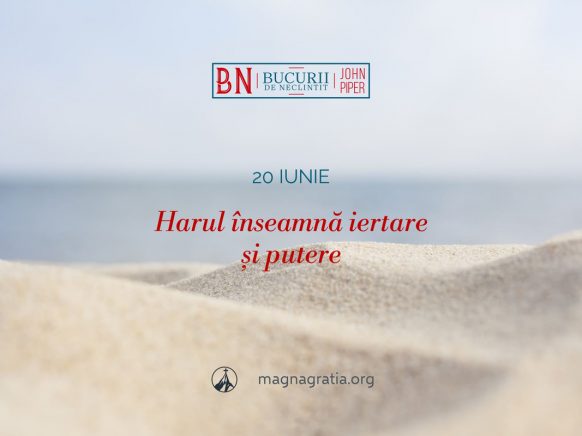 20 iunie / Harul înseamnă iertare și putere