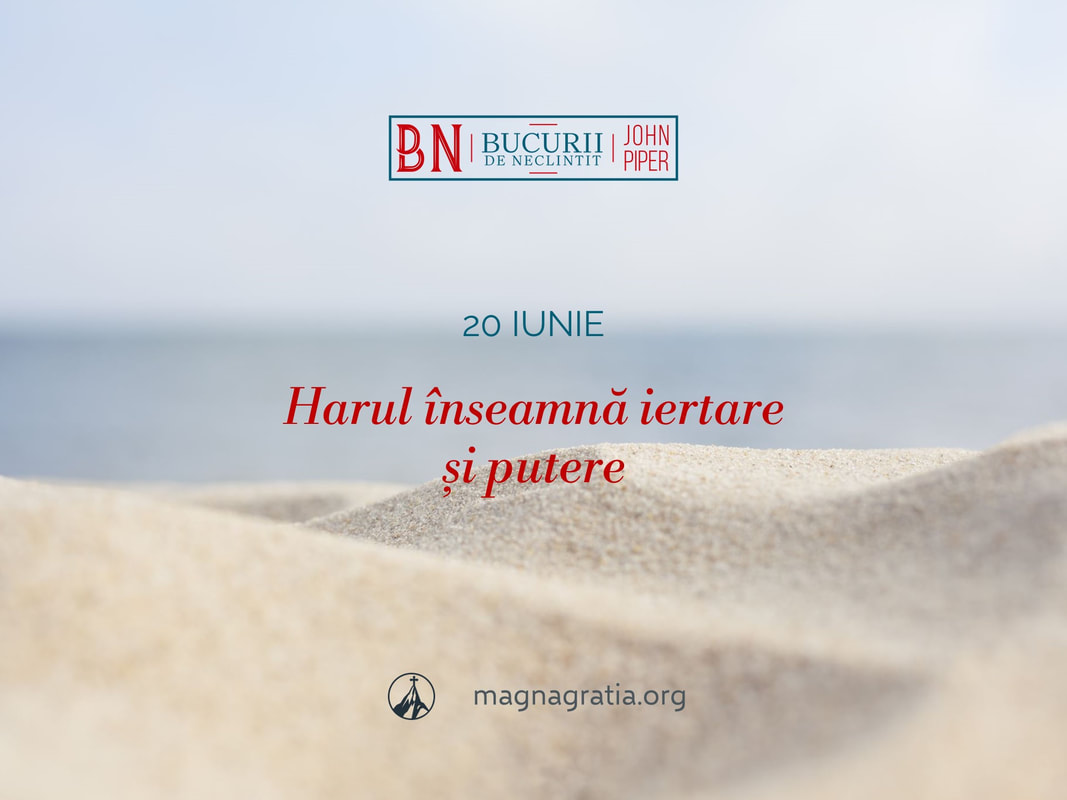 20 iunie / Harul înseamnă iertare și putere