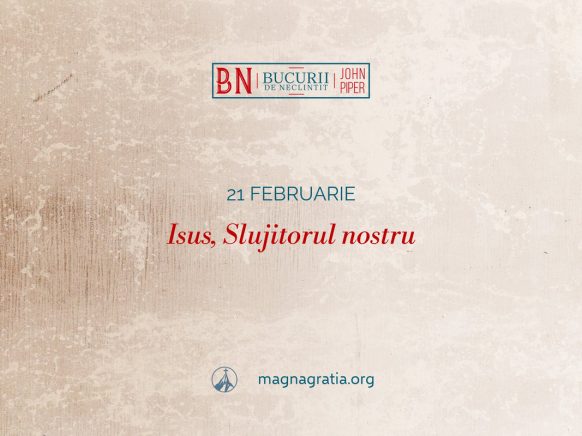 21 februarie / Isus, Slujitorul nostru