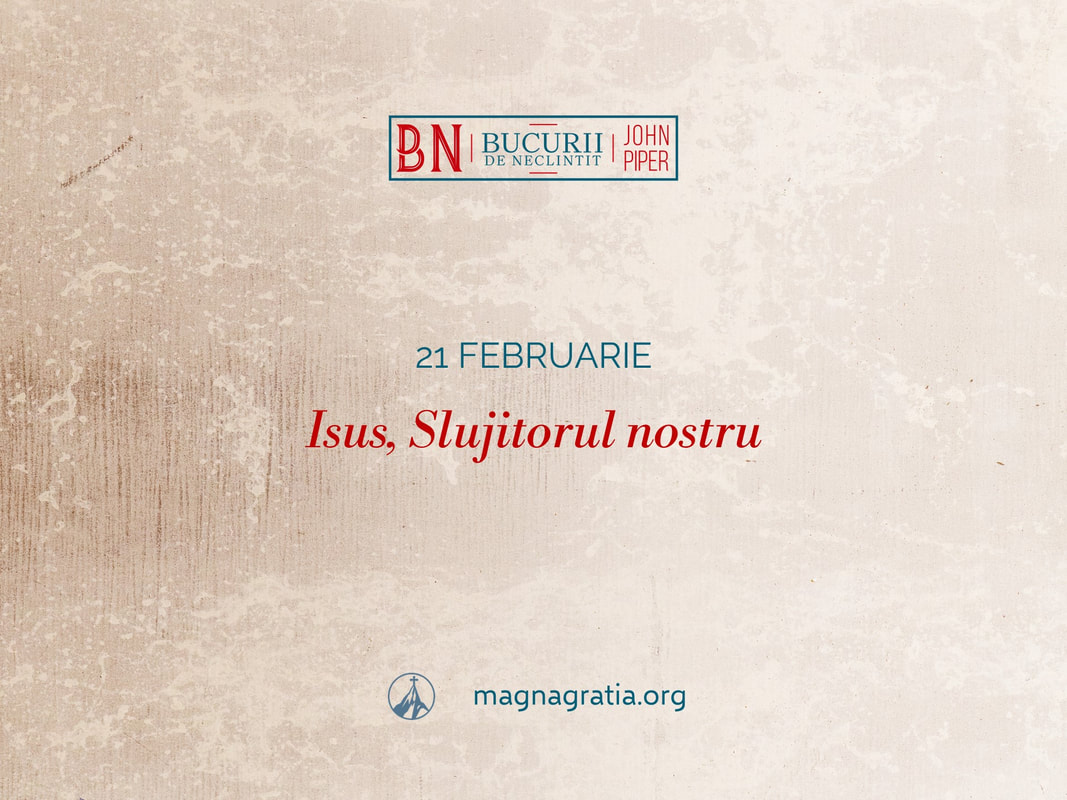 21 februarie / Isus, Slujitorul nostru