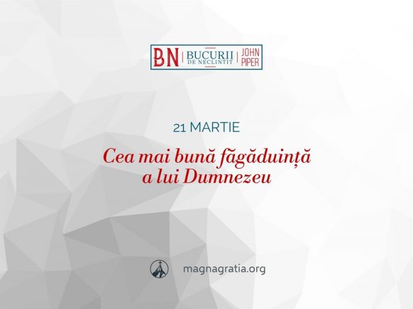 21 martie / Cea mai bună făgăduință a lui Dumnezeu
