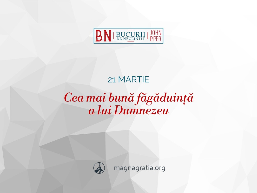 21 martie / Cea mai bună făgăduință a lui Dumnezeu