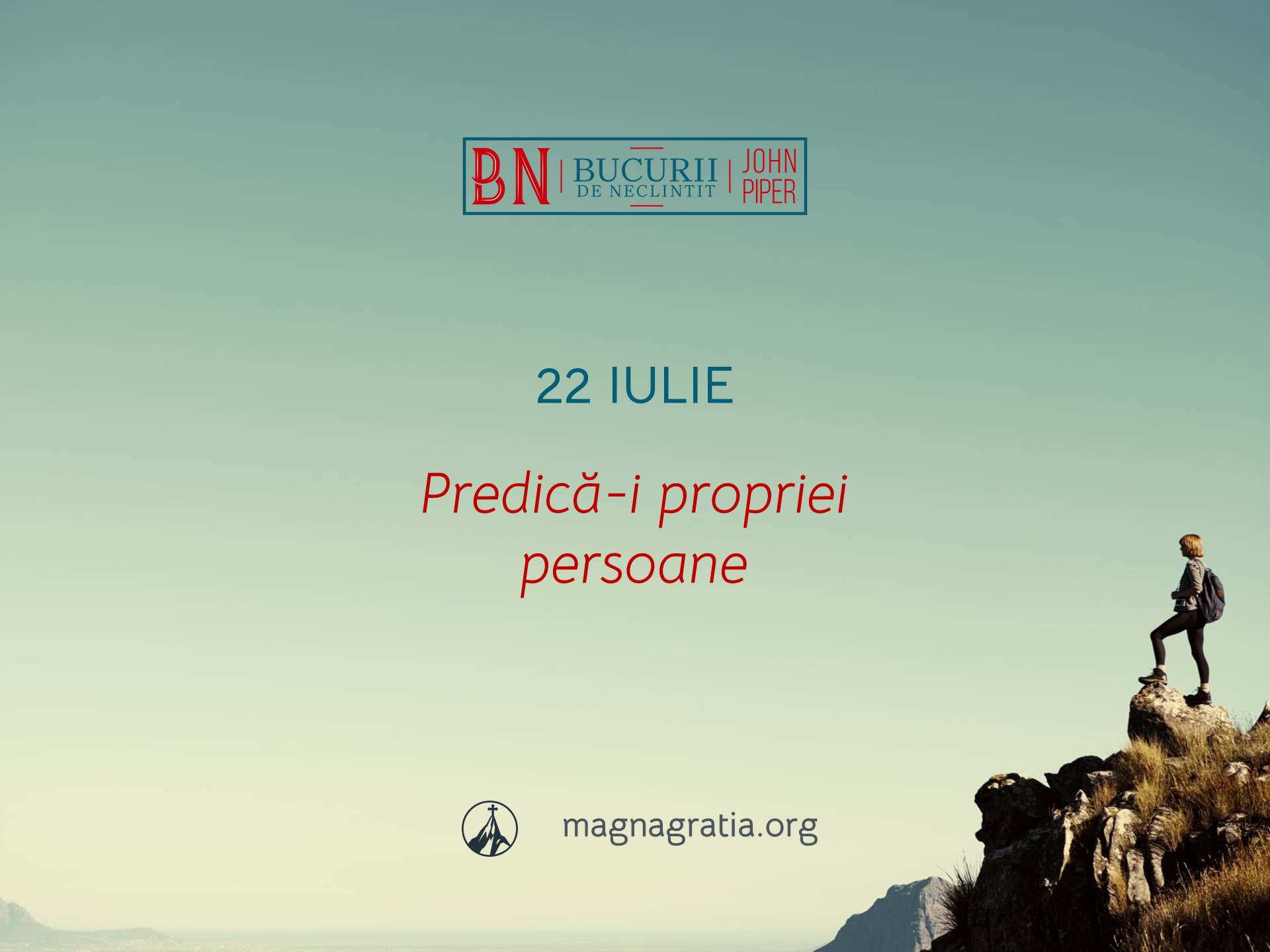 22 Iulie / Predică-i propriei persoane