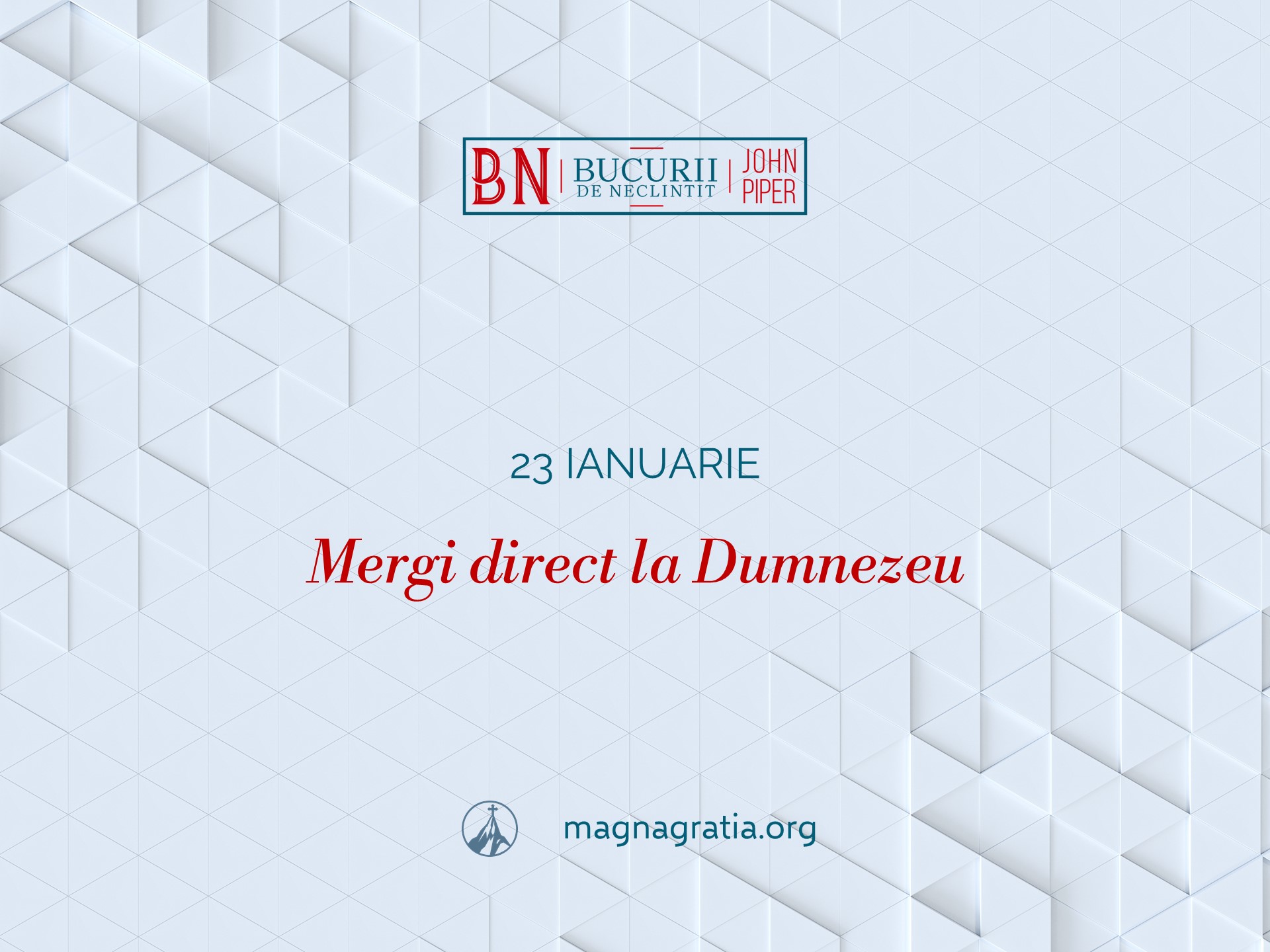23 Ianuarie – Mergi direct la Dumnezeu
