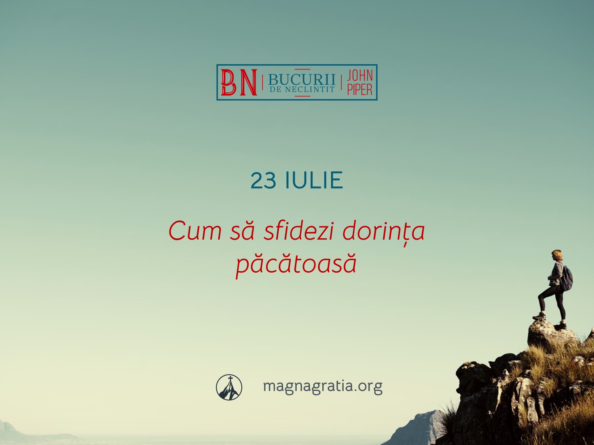23 Iulie / Cum să sfidezi dorința păcătoasă