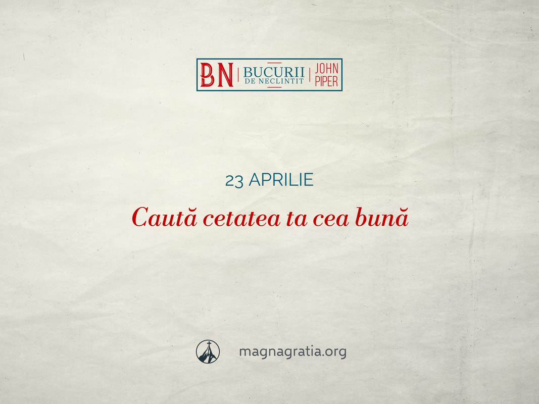 23 aprilie / Caută cetatea ta cea bună