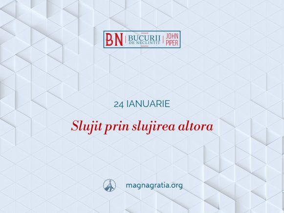 24 Ianuarie – Slujit prin slujirea altora
