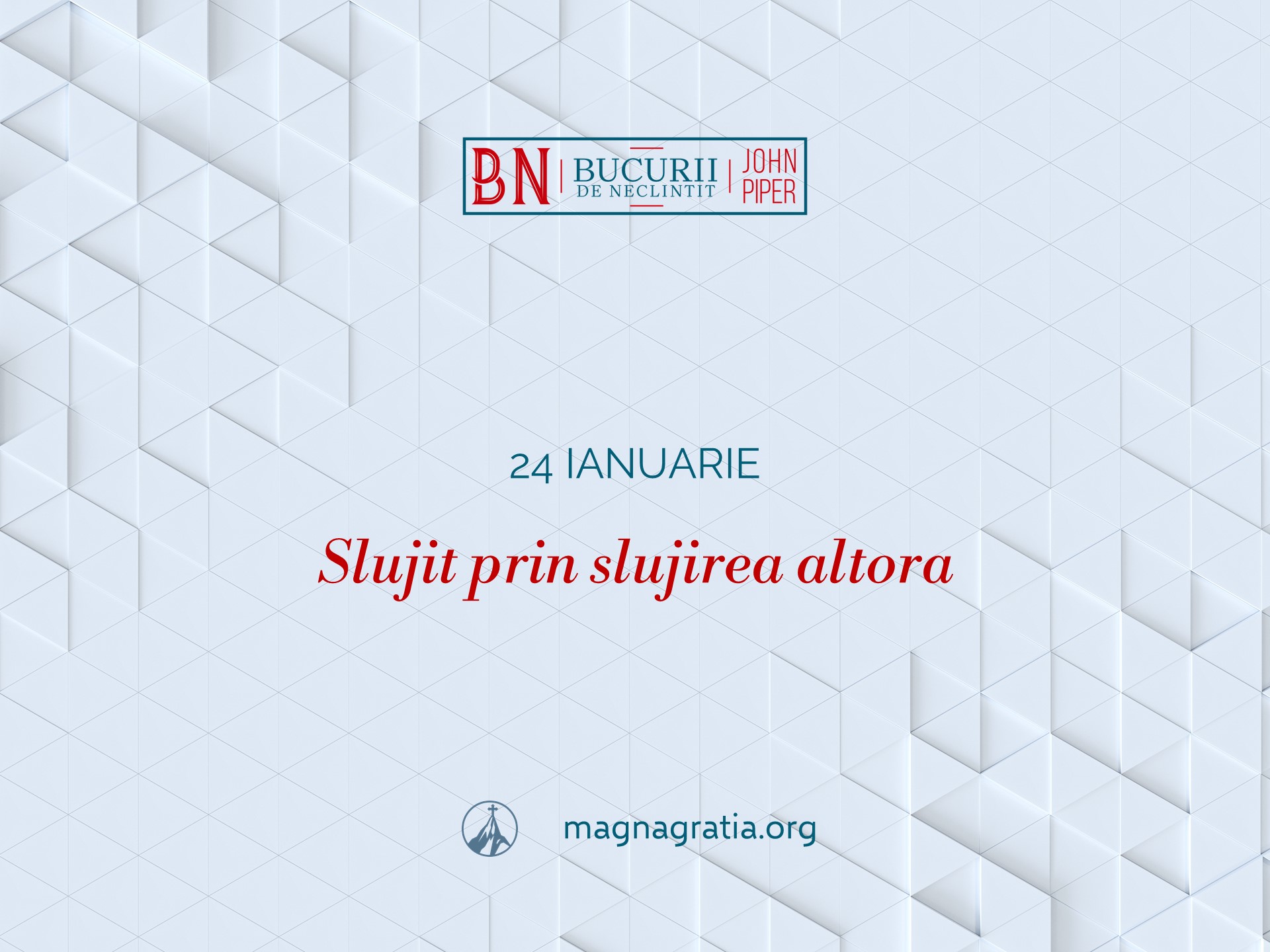 24 Ianuarie – Slujit prin slujirea altora