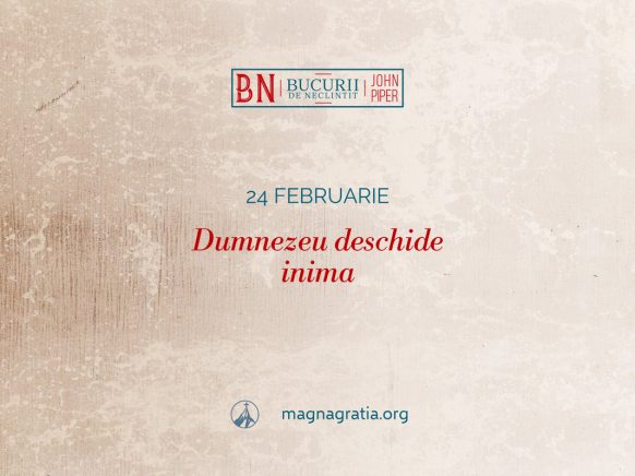 24 februarie / Dumnezeu deschide inima