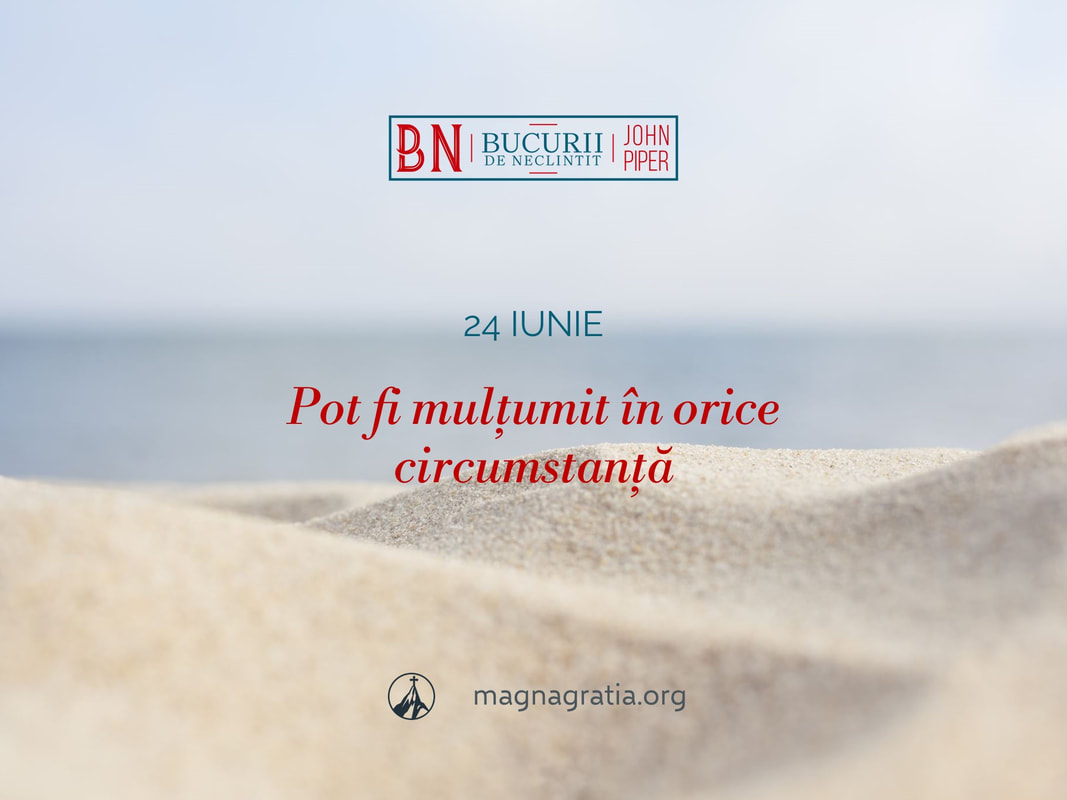 24 iunie / Pot fi mulțumit în orice circumstanță