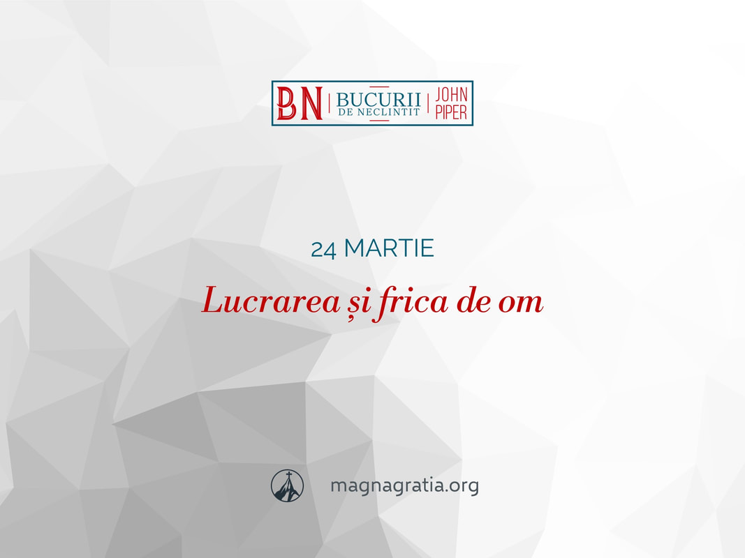 24 martie / Lucrarea și frica de om