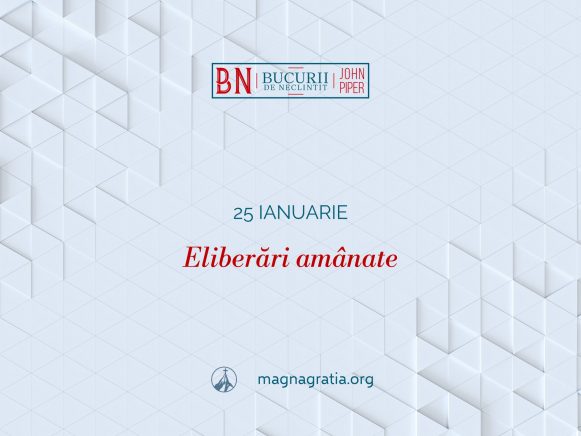25 Ianuarie – Eliberări amânate