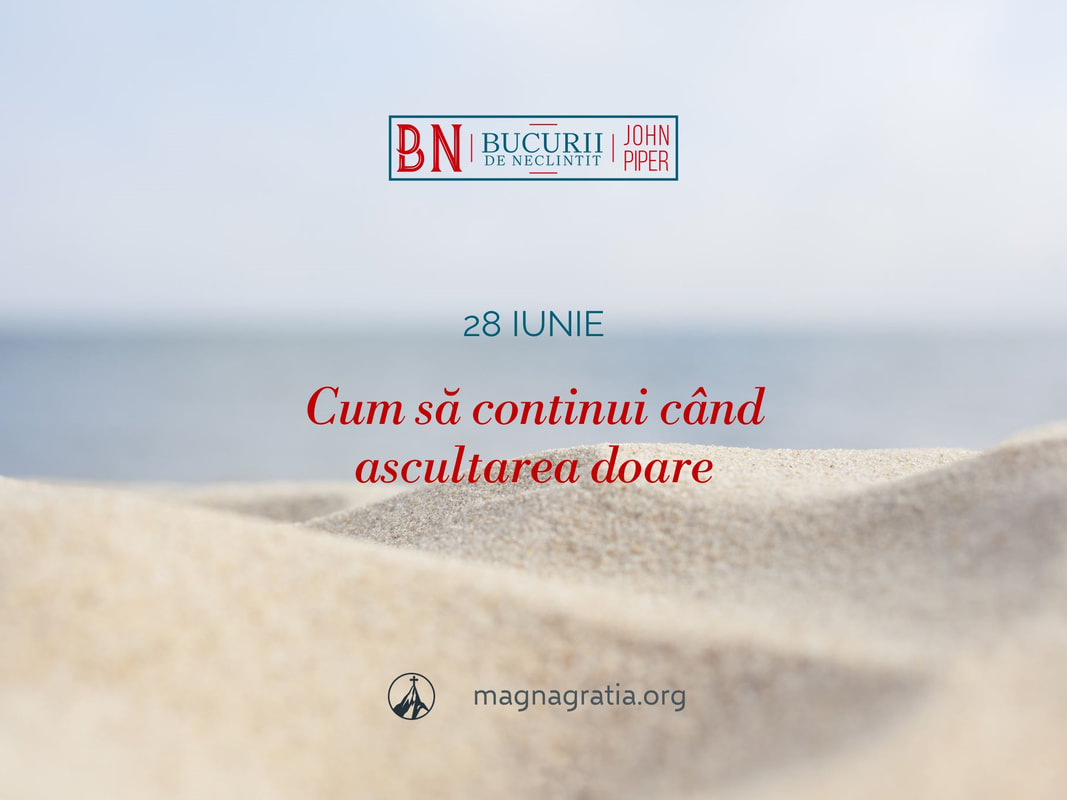 28 iunie / Cum să continui când ascultarea doare
