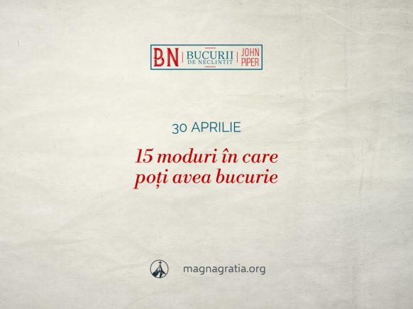 30 aprilie / 15 moduri în care poți avea bucurie