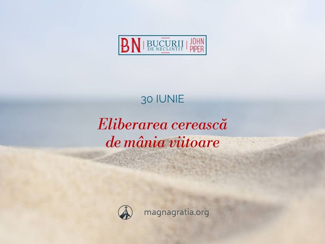 30 iunie / Eliberarea cerească de mânia viitoare