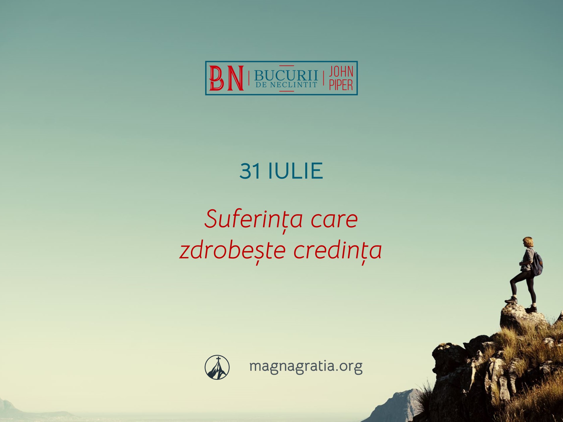 31 Iulie / Suferința care zdrobește credința