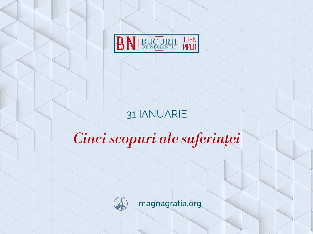 31 Ianuarie – Cinci scopuri ale suferinței