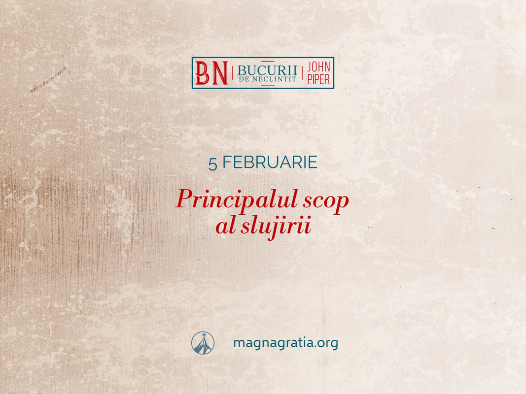 5 februarie / Principalul scop al slujirii