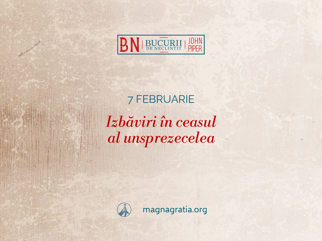 7 februarie / Izbăviri în ceasul al unsprezecelea