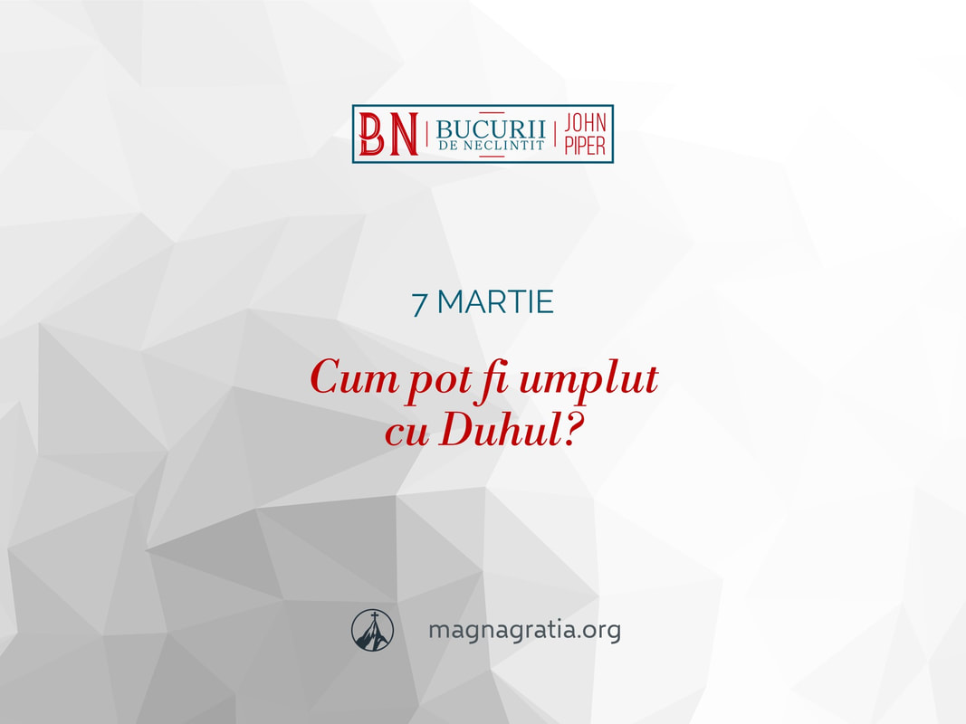7 martie / Cum pot fi umplut cu Duhul?
