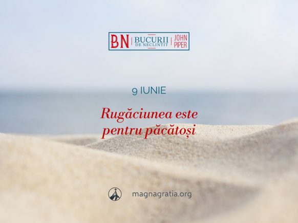 9 iunie / Rugăciunea este pentru păcătoși