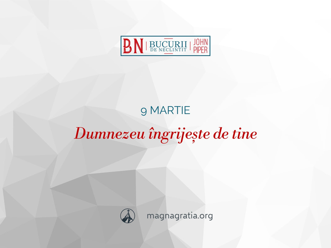 9 martie / Dumnezeu îngrijește de tine