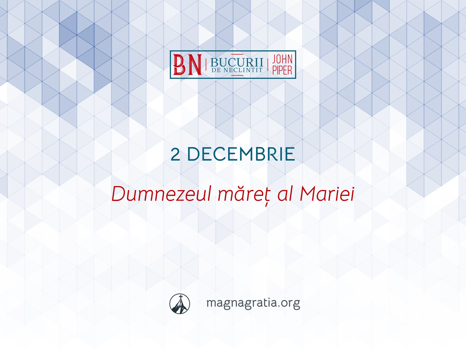 2 Decembrie / Dumnezeul măreț al Mariei