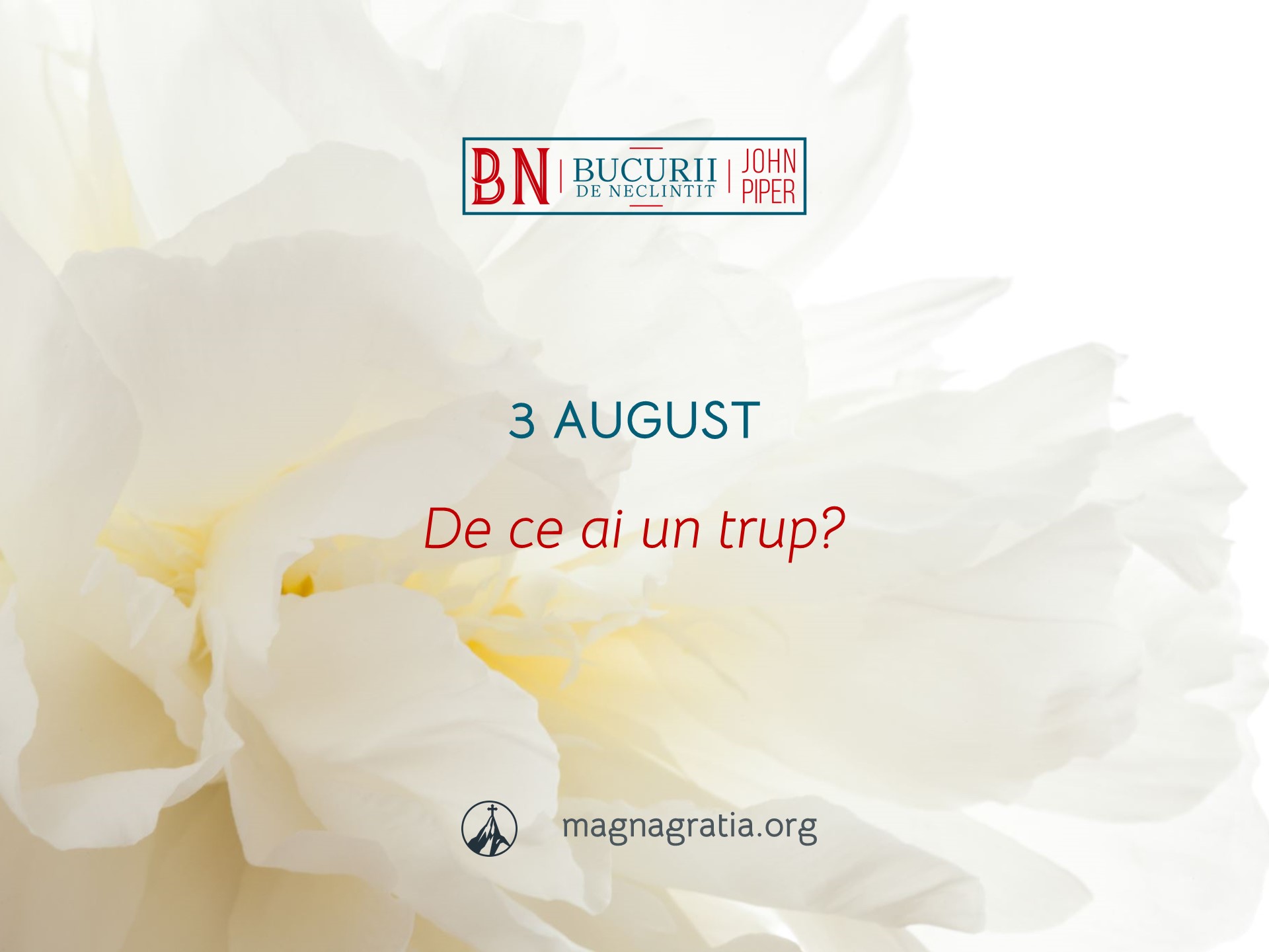 3 August / De ce ai un trup?