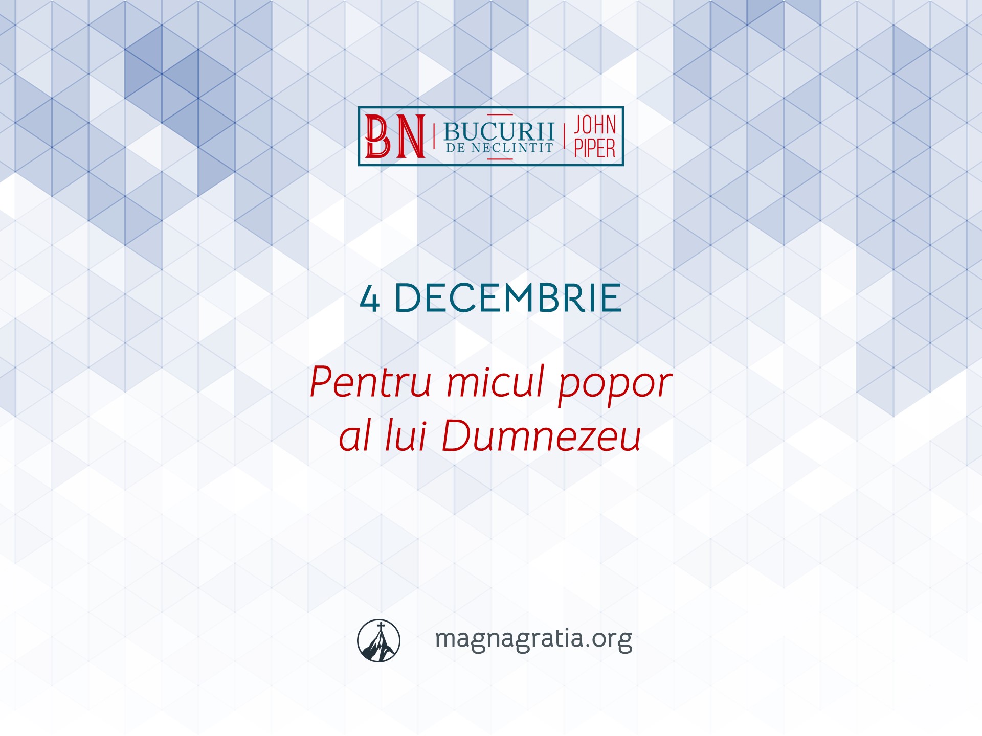 4 Decembrie / Pentru micul popor al lui Dumnezeu