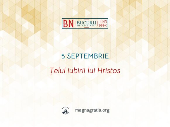 5 Septembrie / Țelul iubirii lui Hristos