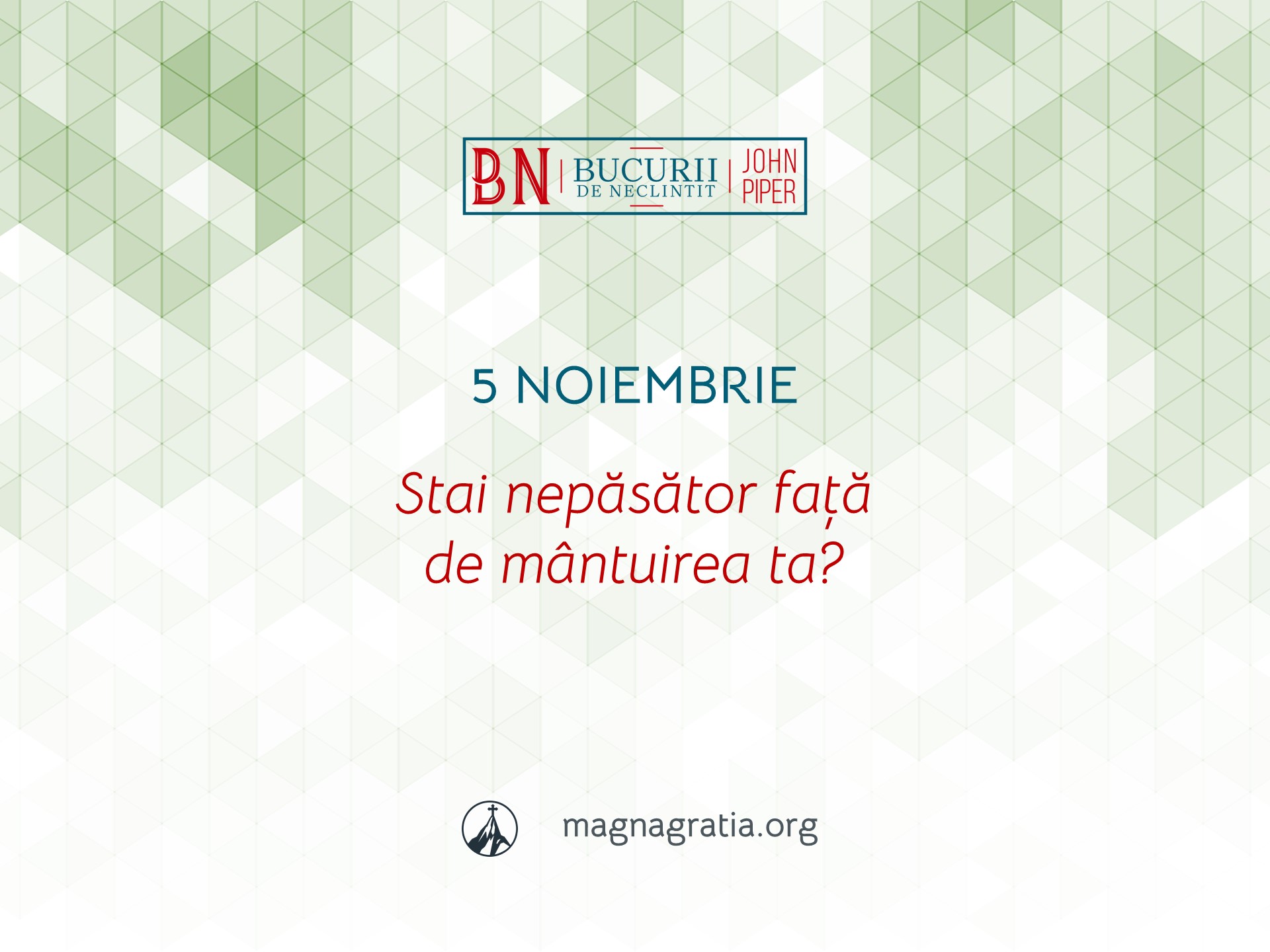 5 Noiembrie / Stai nepăsător față de mântuirea ta?